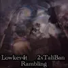 Lowkey4T - Rambling (feat. 2xTaliBan) - Single